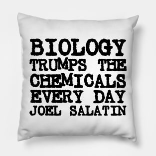 Joel Salatin Quote Biology Trumps Chemicals Every Day Pillow