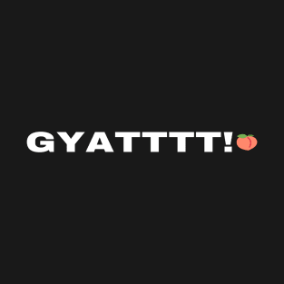 “GYAATTTTTT!” Meme Quote Design T-Shirt