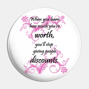 you are worth it Pin