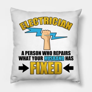 Electrician A Person Who Repairs What Your Husband Has Fixed Pillow