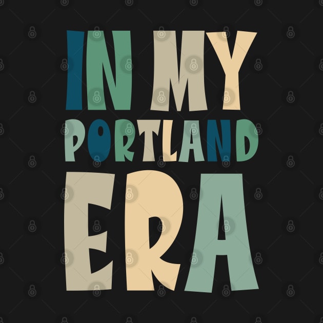 In My Portland Era Funny Meme Quote by DanielLiamGill