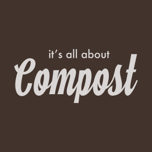 it's all about Compost! T-Shirt