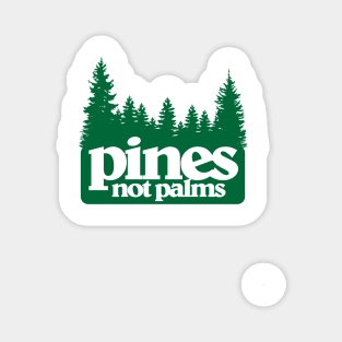 pines not palms Magnet