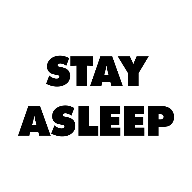 Stay Asleep - They Live by Nonstop Shirts