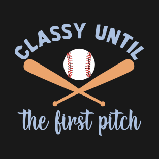 Humor Softball Quotes Classy Until The First Pitch T-Shirt