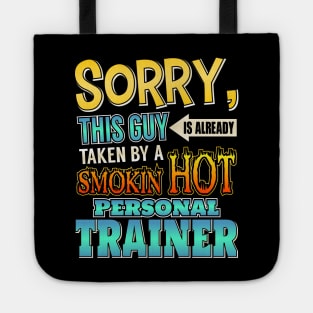 Sorry This Guy Is Taken By A Hot Personal Trainer Tote