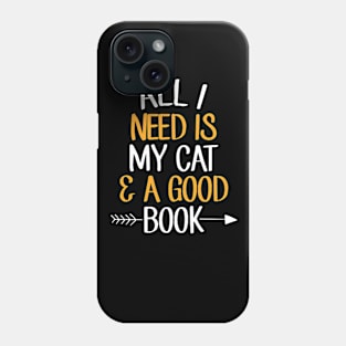 All I need is my cat and a good book Phone Case