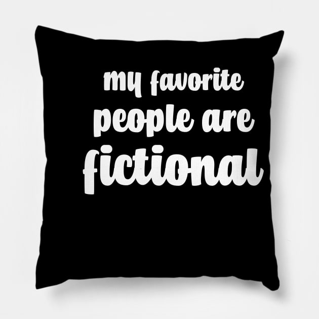 My Favorite People Are Fictional Pillow by quoteee