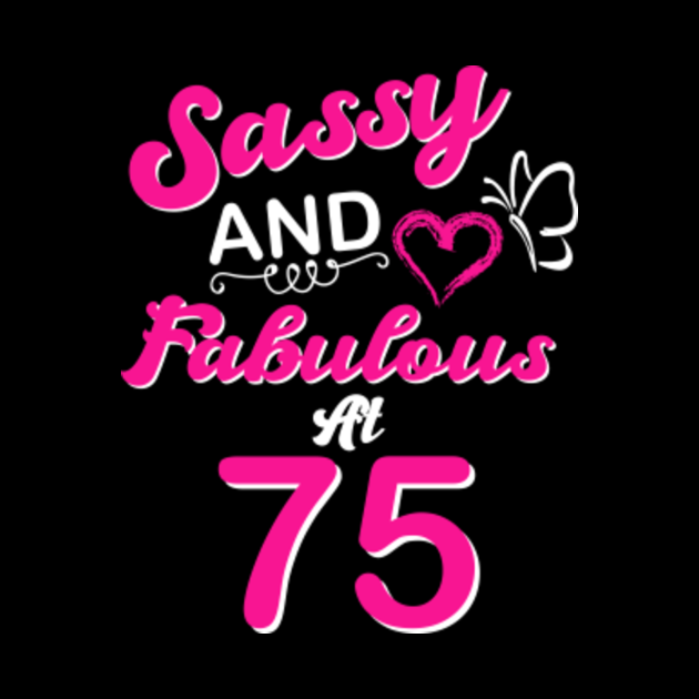 75th Birthday Gift Sassy & Fabulous 75 Year Old Funny Quotes - 75th ...