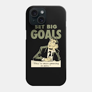 Set big goals Phone Case