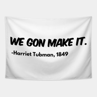 We Gon Make It - Harriet Tubman Tapestry