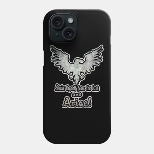 SHAKE THYSELF FROM THE DUST AND ARISE! Phone Case