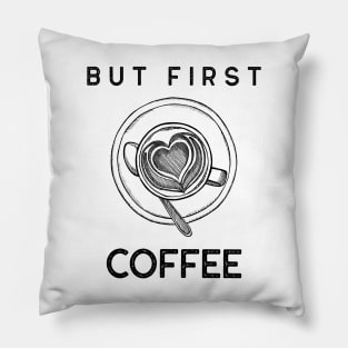 But First Coffee. Funny Coffee Lover Quote. Cant do Mornings without Coffee then this is the design for you. Pillow