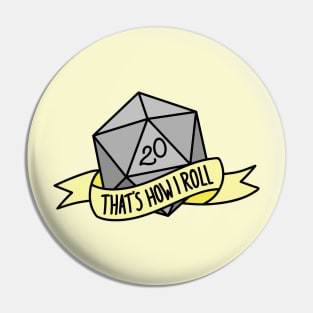 That's How I Roll D20 Pin