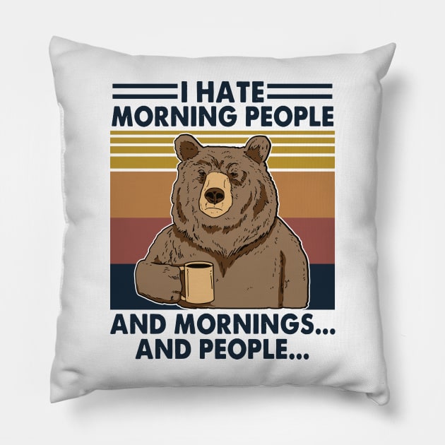 I Hate Morning People And Mornings And People Bear Pillow by GothicDesigns