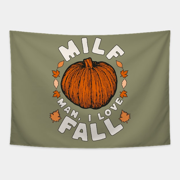 MILF Man I Love Fall - Funny Fall Season Autumn Leaves Tapestry by OrangeMonkeyArt