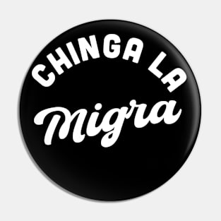 Chinga la Migra Pin