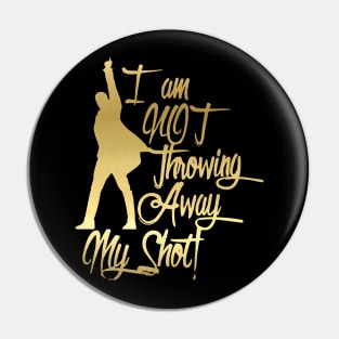 I am not throwing away my shot Pin