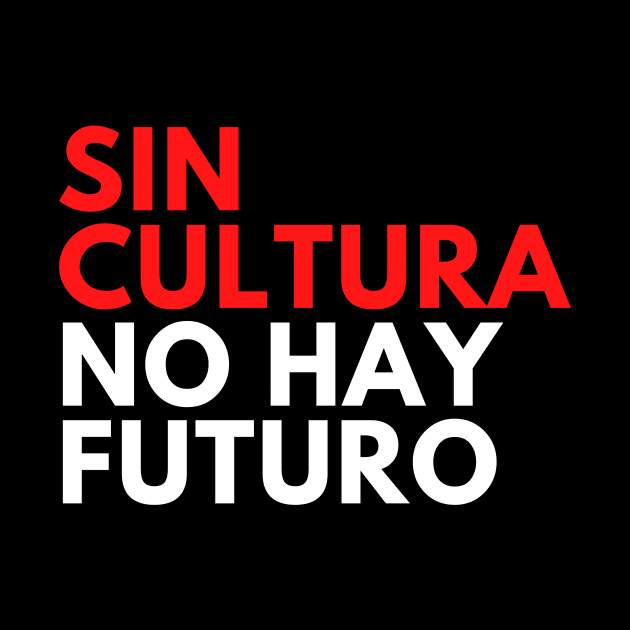 Sin Cultura No Hay Futuro Design Camiseta by Teatro