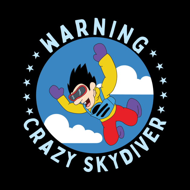 Warning Crazy Skydiver Skydiving Parachuting Gift by Giggias