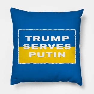 TRUMP SERVES PUTIN - I STAND WITH UKRAINE AND PRESIDENT ZELENSKY Pillow