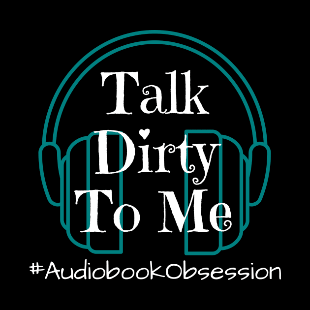 Talk Dirty To Me by AudiobookObsession