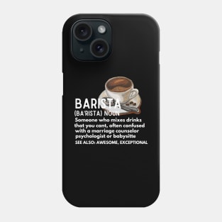 Baristas-Noun  Someone Who Mixes Drinks .... - Funny barista meaning gift idea for coffee lovers Phone Case