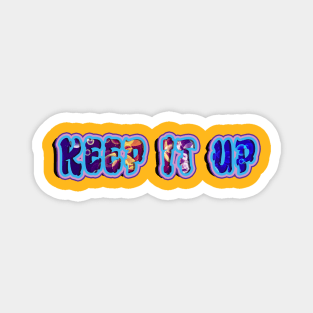 Keep It Up. Spark Moods Graffiti Graphic. Magnet