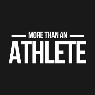 More than an Athelete T-Shirt