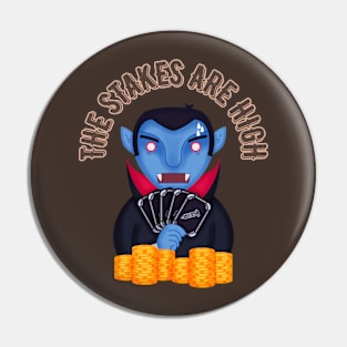 The stakes are high Vampire Pin