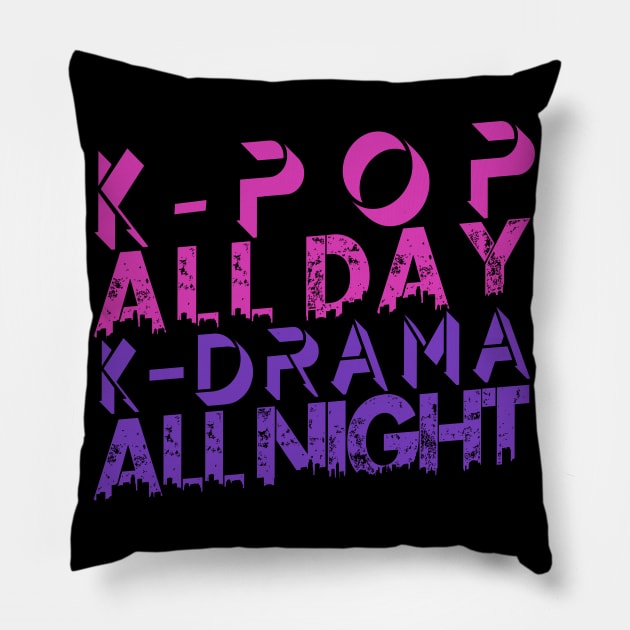 Kpop All Day Kdrama All Night Pillow by hallyupunch