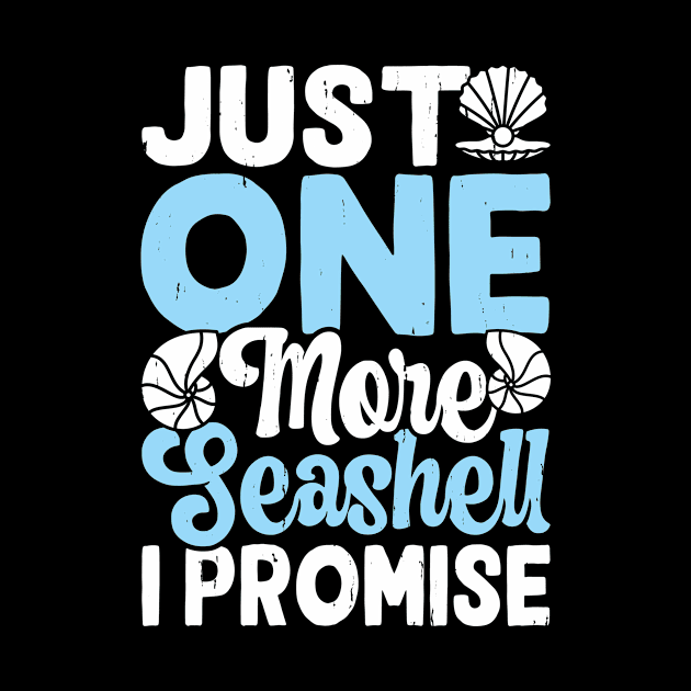 Just One More Seashell I Promise Shirt For Women Men T-Shirt by Gocnhotrongtoi