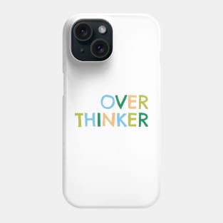 Over thinker Phone Case