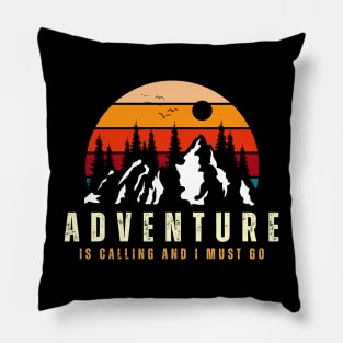 Adventure Is Calling And I Must Go Pillow