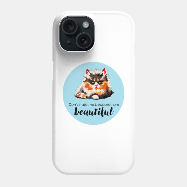 I'm beautiful. Don't hate me. Phone Case by DestructoKitty