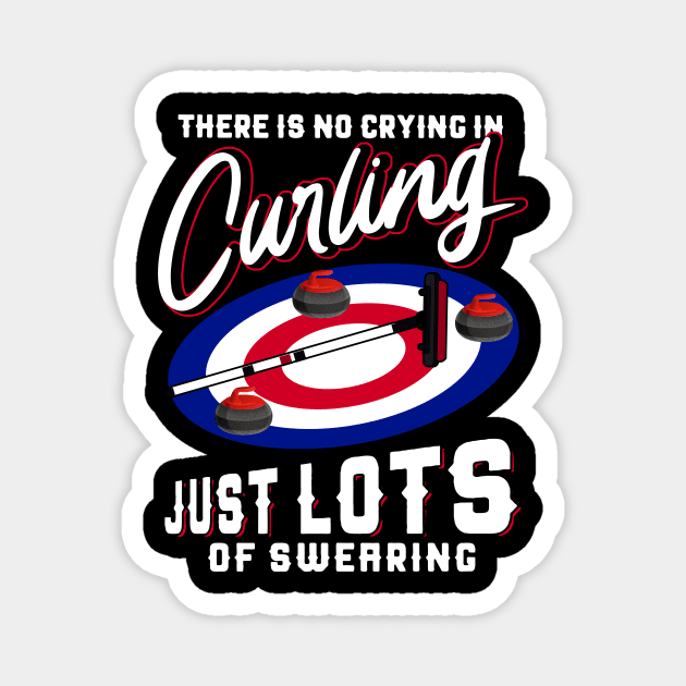 There Is No Crying In Curling Just Lots Of Swearing Magnet by Pelman