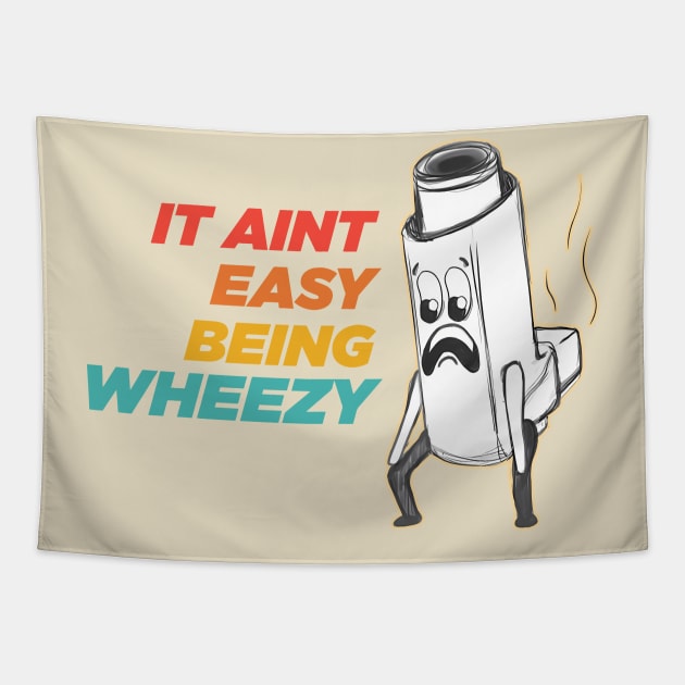 It Aint Easy Being Wheezy Tapestry by Oridesigns