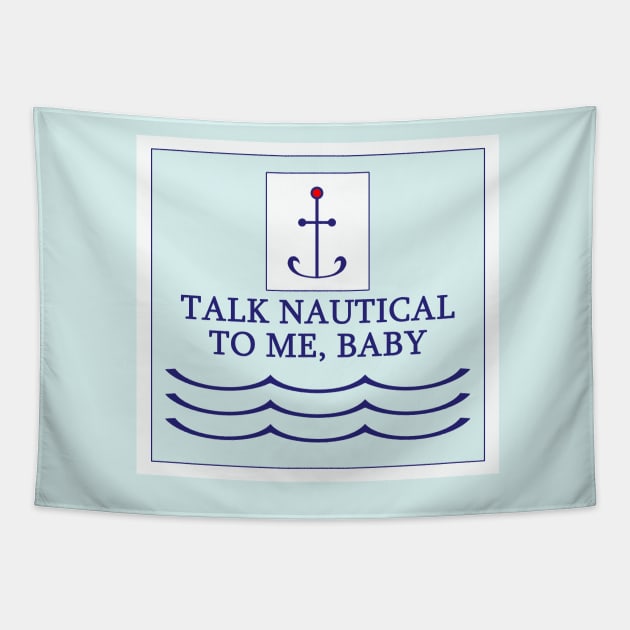 Funny Talk Nautical to Me T Shirt Tapestry by DISmithArt