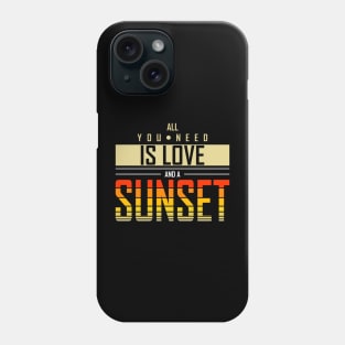 All You Need Is Love And Sunset Phone Case