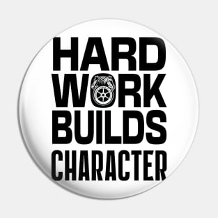 Teamsters Gift, Union worker, Hard work Builds character black on white design Pin