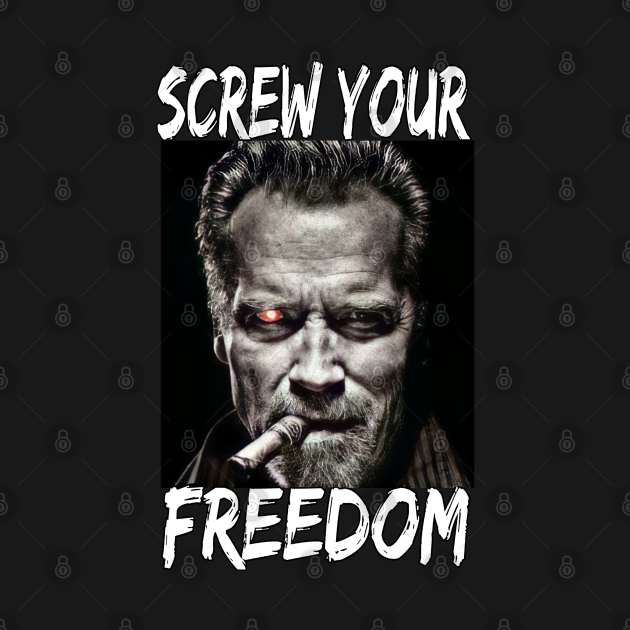 arnold screw your freedom