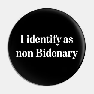 I identify as non bidenary,anti biden Pin