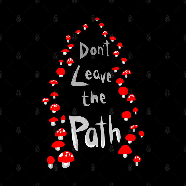 Amanita Mushroom Path "ImmaNeedA / Don't Leave the Path" by Boreal-Witch