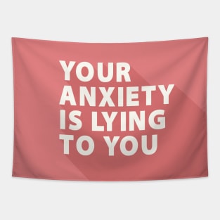 Your Anxiety Is Lying To You Tapestry