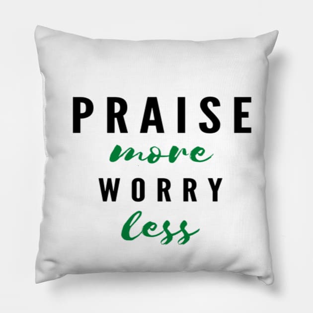 PRAISE more worry less Green Pillow by Shineyarts