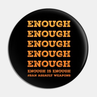 Enough is enough, ban assault weapons Pin