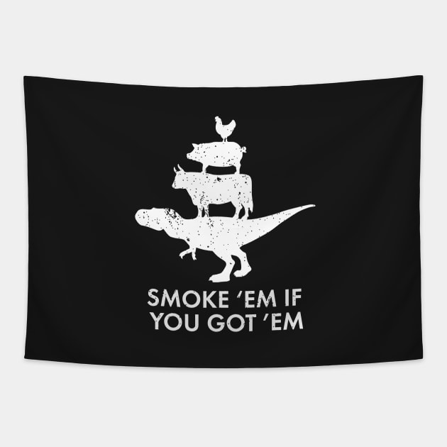 Smoke 'em if you got 'em! Funny BBQ Shirts for Pitmasters Tapestry by teemaniac