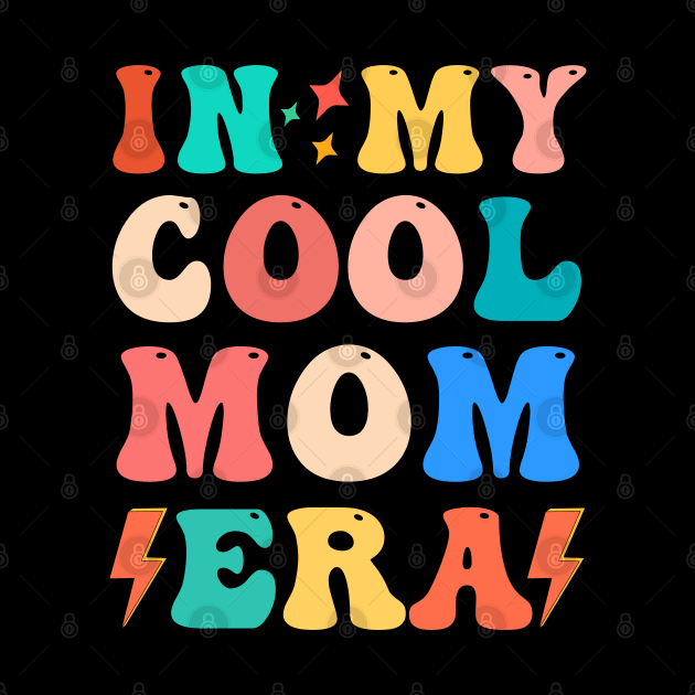 in my cool mom era funny mom by Drawab Designs