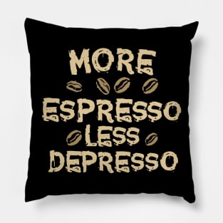 More Espresso Less Depresso Text. Pillow