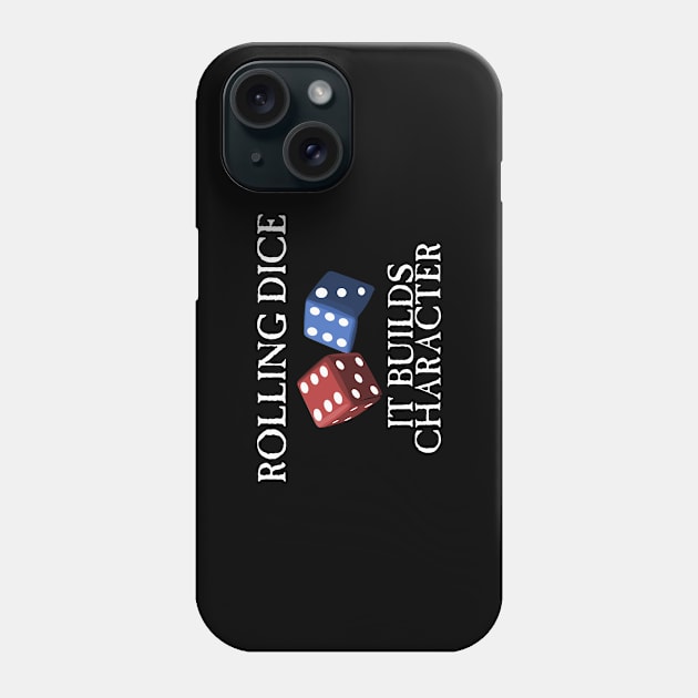 Rolling Dice Builds Character Phone Case by SimonBreeze